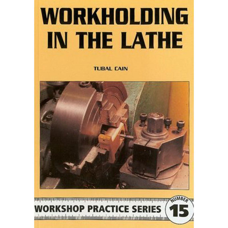 Workholding in the Lathe Workshop Practice Series